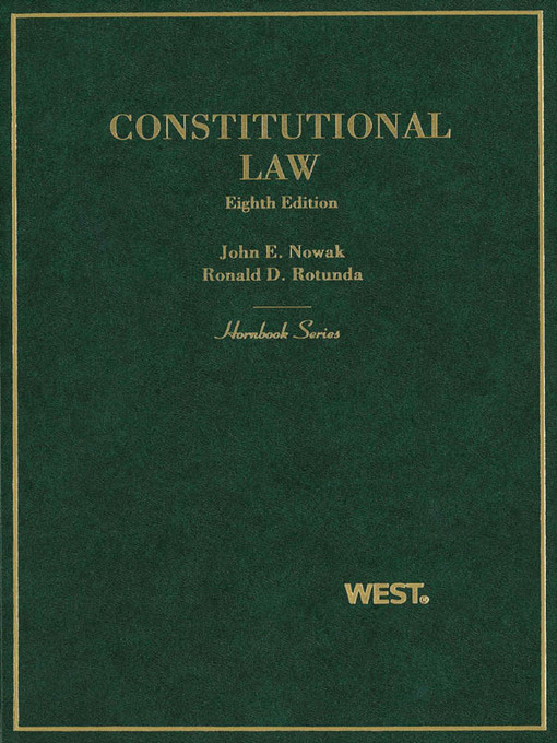 Title details for Nowak and Rotunda's Constitutional Law, 8th (Hornbook Series) by John Nowak - Available